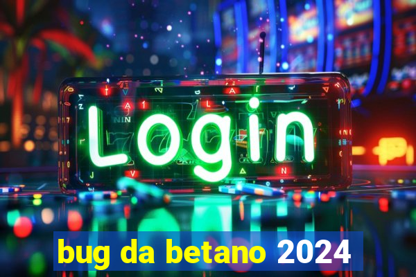 bug da betano 2024